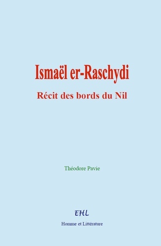 Ismaël er-Raschydi. récit des bords du Nil