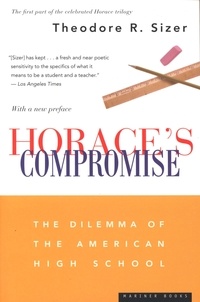 Theodore R. Sizer - Horace's Compromise - The Dilemma of the American High School.