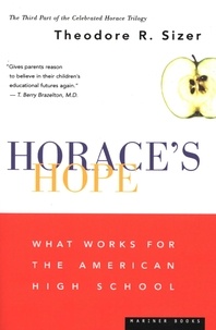 Theodore R. Sizer - Horace's Hope - What Works for the American High School.