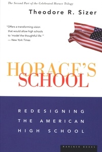 Theodore R. Sizer - Horace's School - Redesigning the American High School.