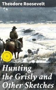 Hunting the Grisly and Other Sketches