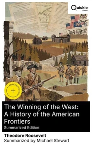 The Winning of the West: A History of the American Frontiers (Summarized Edition)
