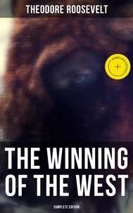 The Winning of the West (Complete Edition)