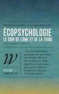 Theodore Roszak et Mary Gomes - Ecopsychologie - Le soin de l'âme et de la terre.