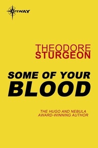 Theodore Sturgeon - Some of Your Blood.