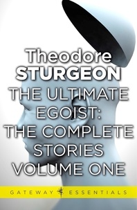 Theodore Sturgeon - The Ultimate Egoist.