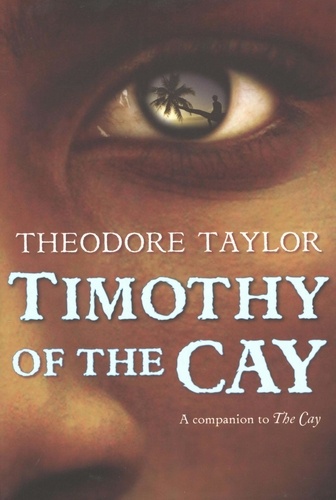 Theodore Taylor - Timothy of the Cay.