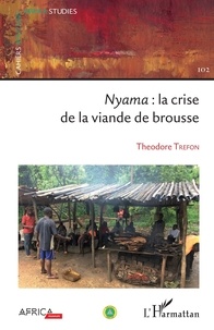 Theodore Trefon - Nyama : la crise de la viande de brousse.