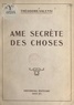 Théodore Valensi - Âme secrète des choses.