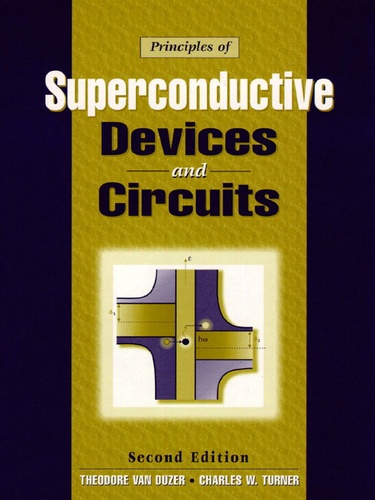 Theodore Van Duzer - Principles Of Superconductive Devices And Circuits.