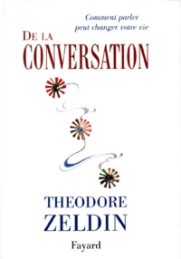 Theodore Zeldin - De la conversation.