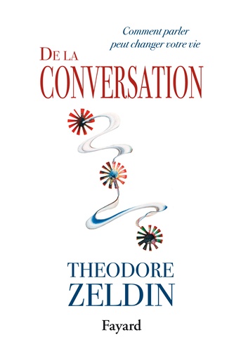 Theodore Zeldin - De la conversation.