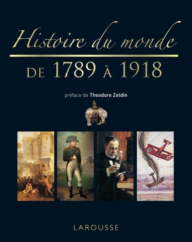 Theodore Zeldin - Histoire du monde de 1789 à 1918.