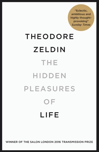 The Hidden Pleasures of Life. A New Way of Remembering the Past and Imagining the Future