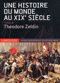 Theodore Zeldin - Une histoire du monde au XIXe siècle.