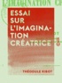 Théodule Ribot - Essai sur l'imagination créatrice.