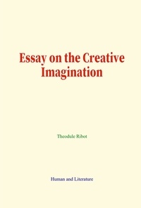 Théodule Ribot - Essay on the Creative Imagination.
