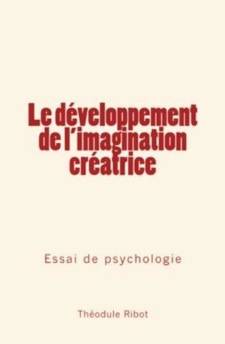Le développement de l'imagination créatrice. Essai de psychologie