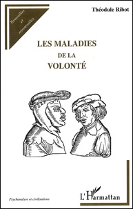 Théodule Ribot - Les Maladies De La Volonte.