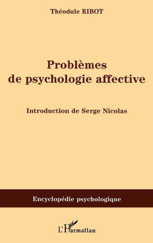 Théodule Ribot - Problèmes de psychologie affective (1910).