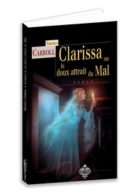 Theodus Carroll - Clarissa ou le doux attrait du mal.