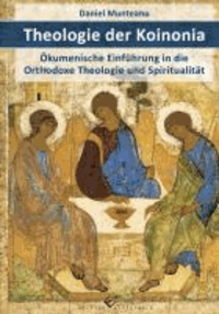 Theologie der Koinonia - Ökumenische Einführung in die Orthodoxe Theologie und Spiritualität.