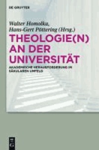 Theologie(n) an der Universität - Akademische Herausforderung im säkularen Umfeld.