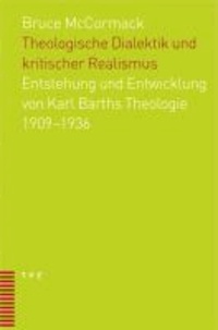 Theologische Dialektik und kritischer Realismus - Entstehung und Entwicklung von Karl Barths Theologie 1909-1936.