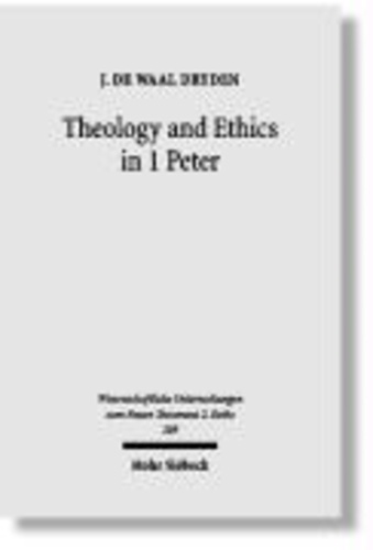 Theology and Ethics in 1 Peter - Paraenetic Strategies for Christian Character Formation.