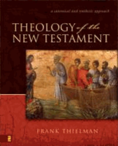 Theology of the New Testament: A Canonical and Synthetic Approach.