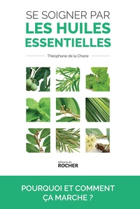 Livre en ligne download pdf gratuit Se soigner par les huiles essentielles  - Pourquoi et comment ça marche ? (Litterature Francaise) par Théophane de La Charie iBook MOBI 9782268097831