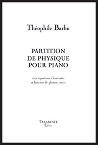 Theophile Barbu - PARTITION DE PHYSIQUE POUR PIANO - Théophile Barbu.