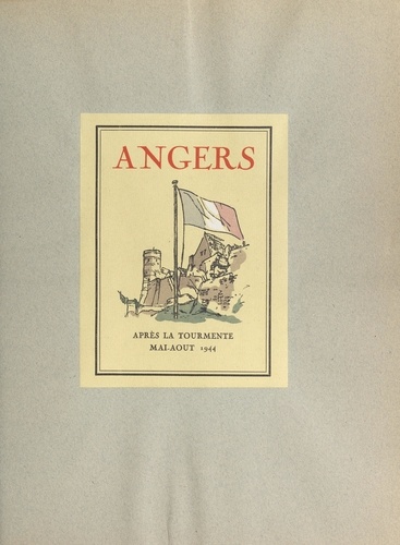 Angers après la tourmente. Mai-août 1944. 42 aquarelles de Charles Tranchand