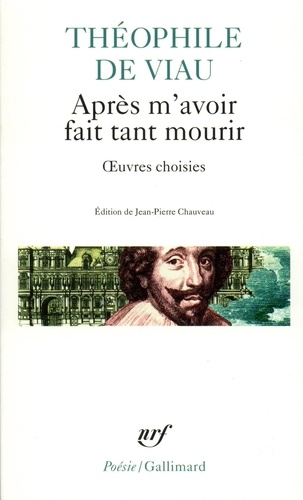 Théophile de Viau - Apres M'Avoir Fait Tant Mourir. Oeuvres Choisies.