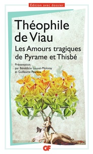 Théophile de Viau - Les Amours tragiques de Pyrame et Thisbe.