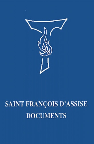 Théophile Desbonnets et Damien Vorreux - Saint François d'Assise : documents - Ecrits et premières biographies.