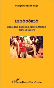 Théophile Djoke Bodje - Le Bôgôblô - Musique dans la société Atchan, Côte d'Ivoire.