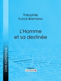 Théophile Funck-Brentano et  Ligaran - L'Homme et sa destinée.