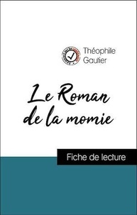 Théophile Gautier - Analyse de l'œuvre : Le Roman de la momie (résumé et fiche de lecture plébiscités par les enseignants sur fichedelecture.fr).