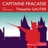 Théophile Gautier et Xavier Gallais - Capitaine Fracasse.