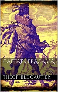 Théophile Gautier - Captain Fracasse.