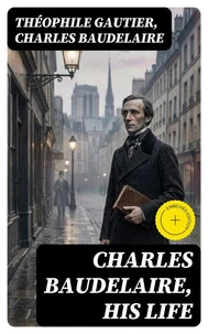 Charles Baudelaire, His Life