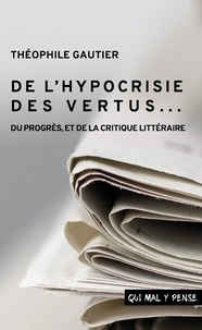 Théophile Gautier - De l'hypocrisie des vertus... - Du progrès, et de la critique littéraire.