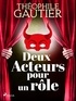 Théophile Gautier - Deux Acteurs pour un rôle.