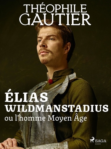 Théophile Gautier - Élias Wildmanstadius.
