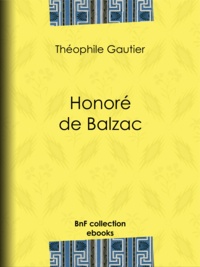 Théophile Gautier et Edmond Hédouin - Honoré de Balzac.