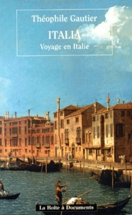 Théophile Gautier - Italia. Voyage En Italie.