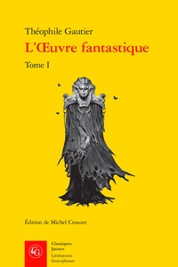 Théophile Gautier - L'oeuvre fantastique - Tome I.