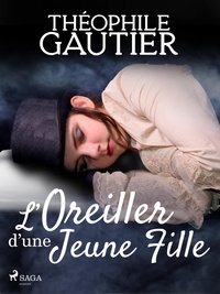 Théophile Gautier - L’Oreiller d’une jeune fille.
