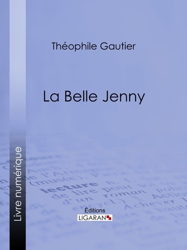  Théophile Gautier et  Ligaran - La belle Jenny.